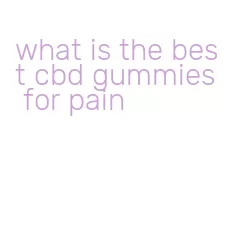 what is the best cbd gummies for pain