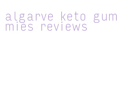 algarve keto gummies reviews