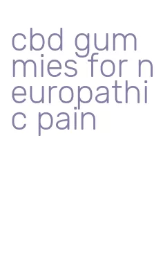 cbd gummies for neuropathic pain
