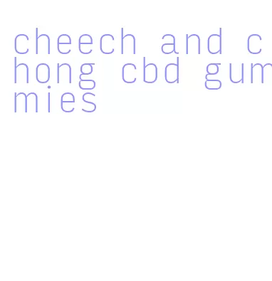 cheech and chong cbd gummies