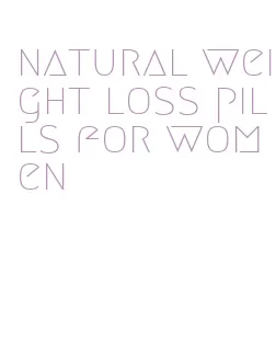 natural weight loss pills for women