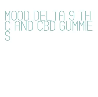 mood delta 9 thc and cbd gummies