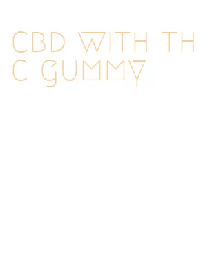 cbd with thc gummy