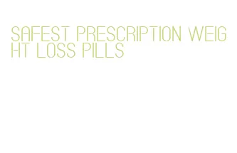 safest prescription weight loss pills