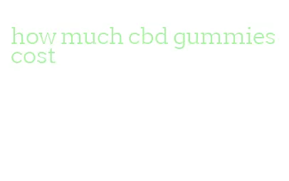 how much cbd gummies cost