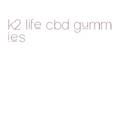 k2 life cbd gummies
