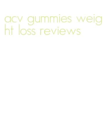 acv gummies weight loss reviews