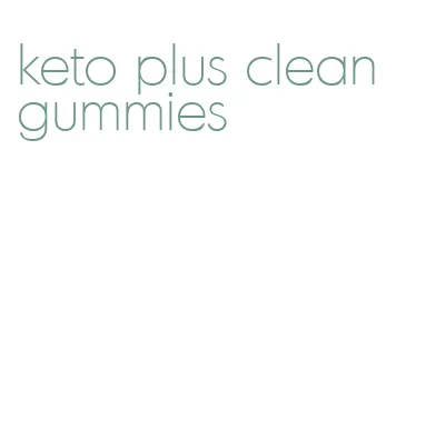 keto plus clean gummies