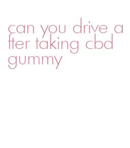 can you drive after taking cbd gummy