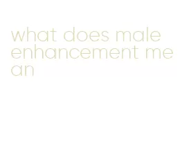 what does male enhancement mean