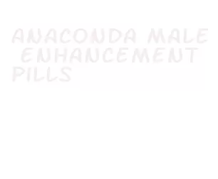 anaconda male enhancement pills