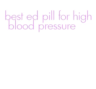 best ed pill for high blood pressure