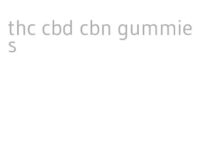 thc cbd cbn gummies