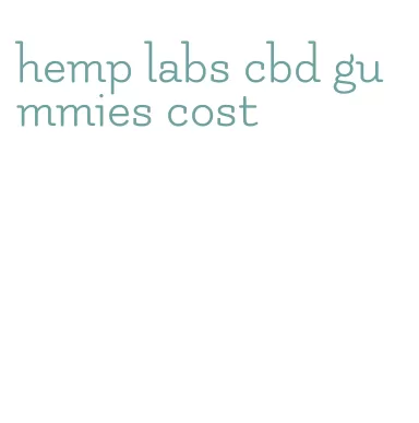 hemp labs cbd gummies cost