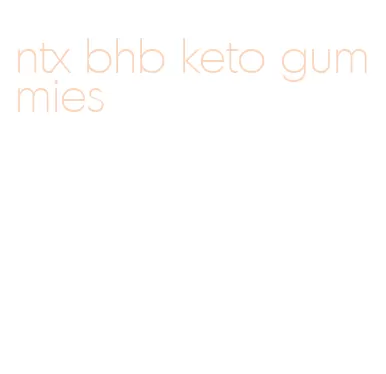 ntx bhb keto gummies