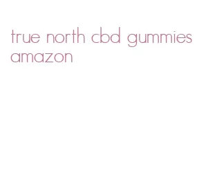 true north cbd gummies amazon