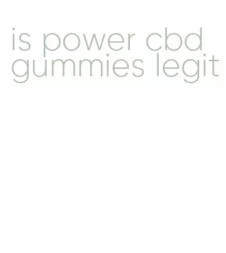 is power cbd gummies legit