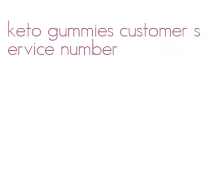 keto gummies customer service number