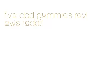 five cbd gummies reviews reddit