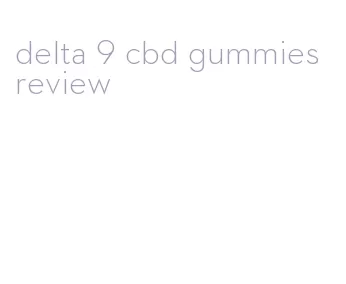 delta 9 cbd gummies review