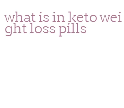 what is in keto weight loss pills