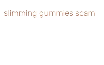 slimming gummies scam