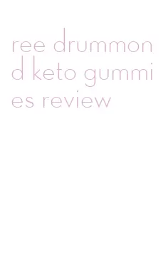 ree drummond keto gummies review
