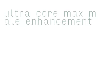ultra core max male enhancement