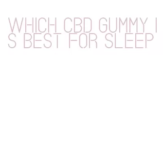 which cbd gummy is best for sleep