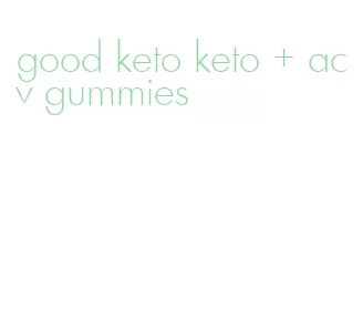 good keto keto + acv gummies