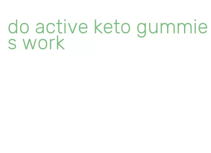 do active keto gummies work