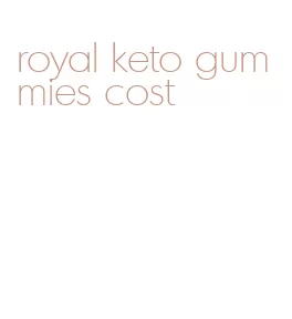 royal keto gummies cost