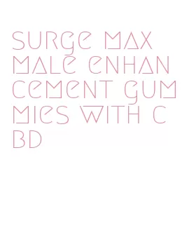 surge max male enhancement gummies with cbd