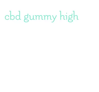 cbd gummy high