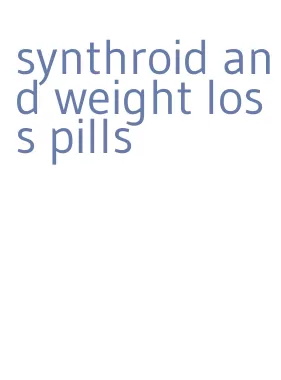 synthroid and weight loss pills