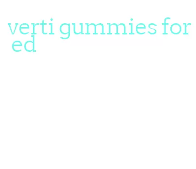 verti gummies for ed