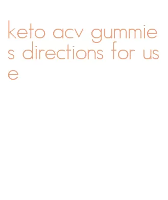 keto acv gummies directions for use