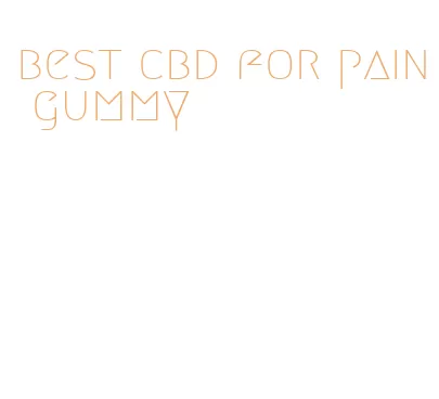 best cbd for pain gummy