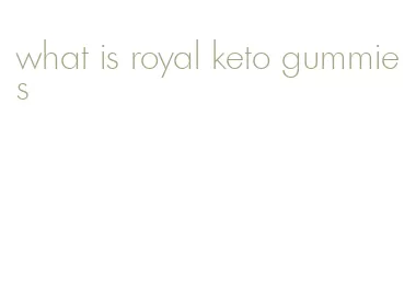 what is royal keto gummies