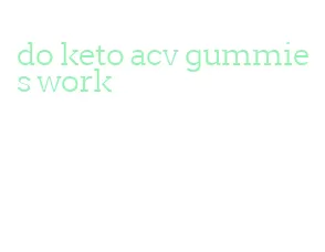 do keto acv gummies work