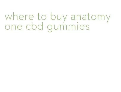 where to buy anatomy one cbd gummies