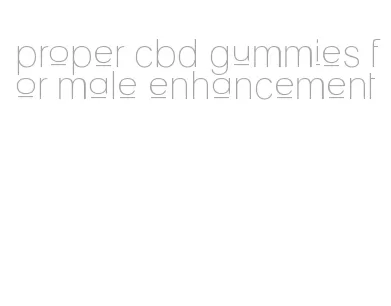 proper cbd gummies for male enhancement