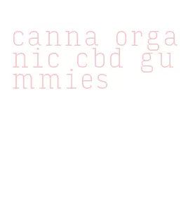 canna organic cbd gummies