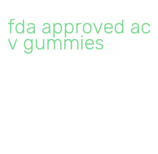 fda approved acv gummies
