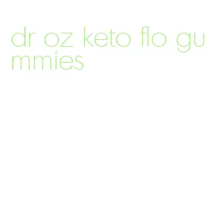 dr oz keto flo gummies