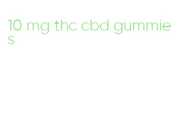 10 mg thc cbd gummies