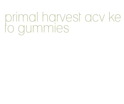 primal harvest acv keto gummies