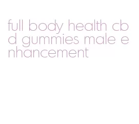 full body health cbd gummies male enhancement