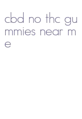 cbd no thc gummies near me
