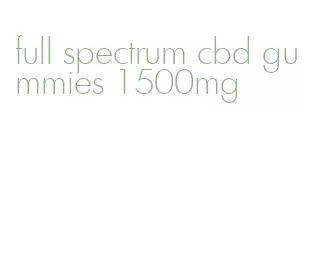 full spectrum cbd gummies 1500mg